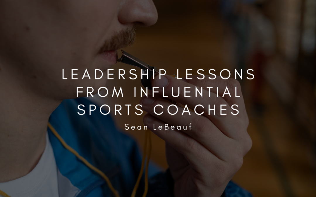 Leadership Lessons from Influential Sports Coaches