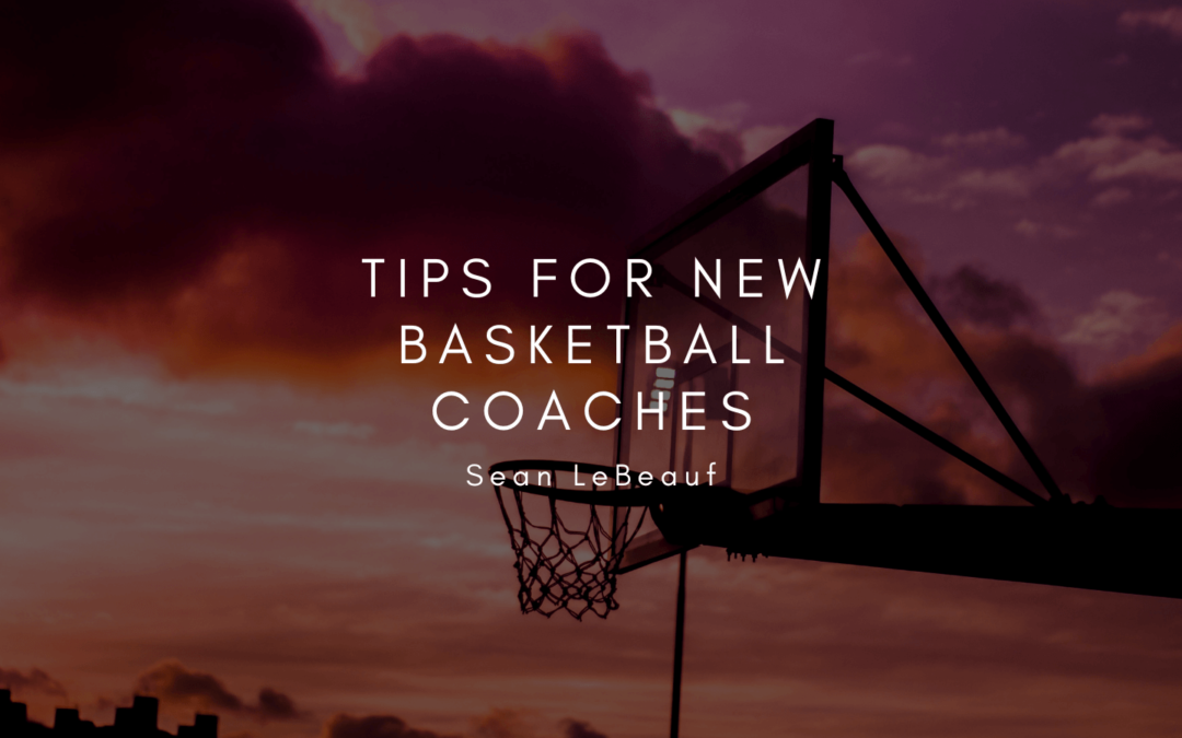 Sean LeBeauf Tips for New Basketball Coaches