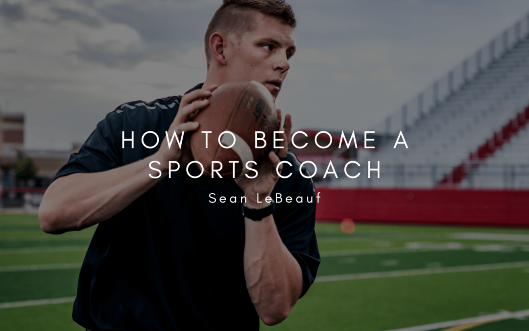 Sean LeBeauf How to Become a Sports Coach