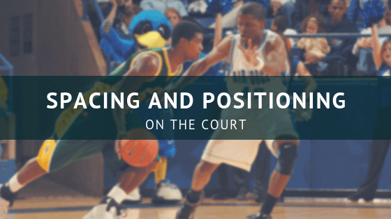 Spacing and Positioning on the Court