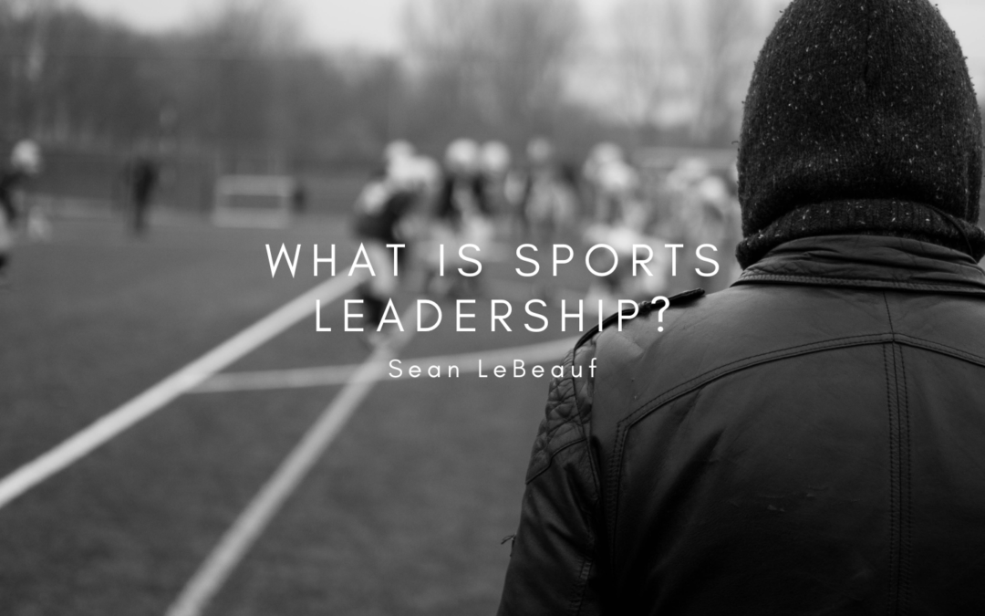 Sean LeBeauf What Is Sports Leadership?