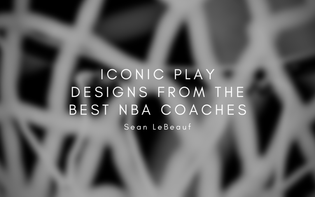 Iconic Play Designs From the Best NBA Coaches