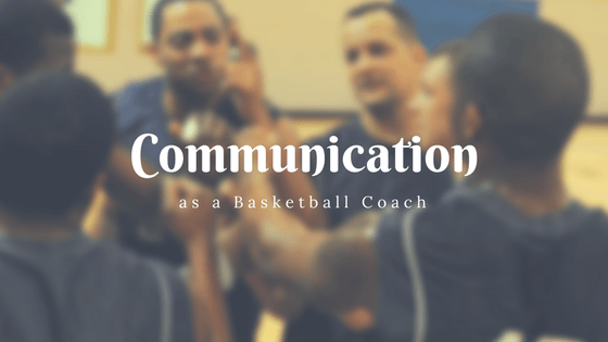 The Importance of Communication as a Basketball Coach